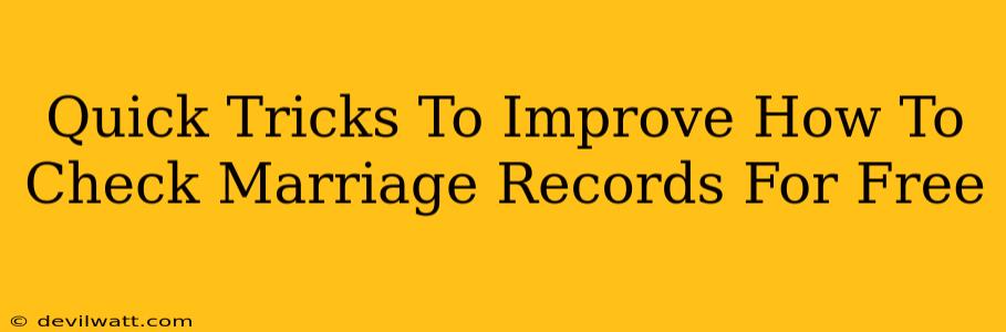 Quick Tricks To Improve How To Check Marriage Records For Free