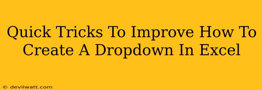 Quick Tricks To Improve How To Create A Dropdown In Excel