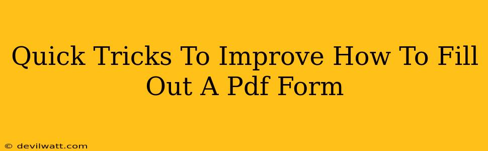 Quick Tricks To Improve How To Fill Out A Pdf Form