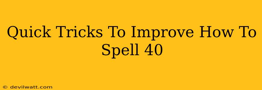 Quick Tricks To Improve How To Spell 40