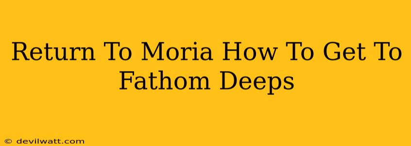 Return To Moria How To Get To Fathom Deeps