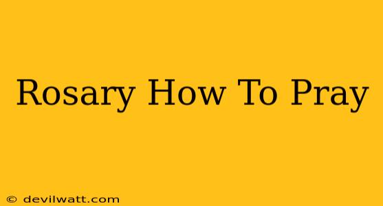 Rosary How To Pray