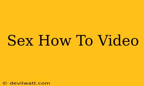 Sex How To Video