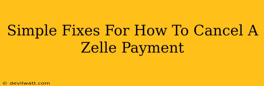 Simple Fixes For How To Cancel A Zelle Payment