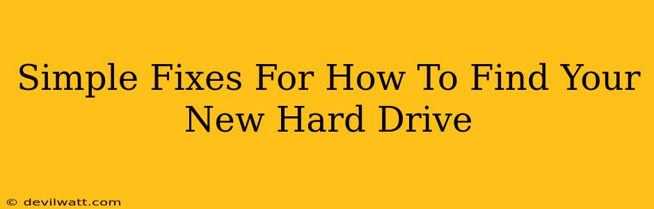 Simple Fixes For How To Find Your New Hard Drive