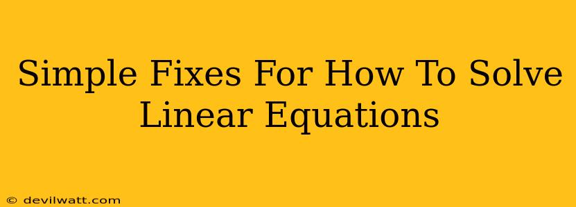 Simple Fixes For How To Solve Linear Equations