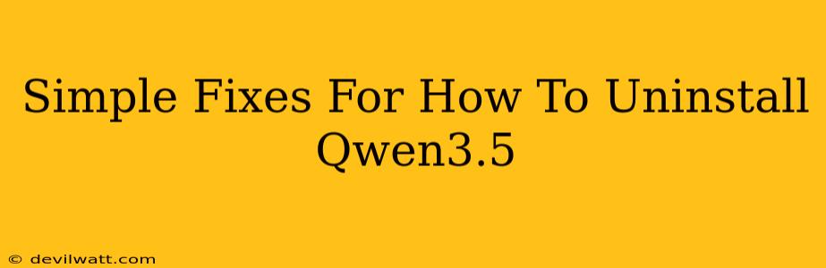 Simple Fixes For How To Uninstall Qwen3.5