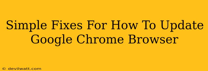 Simple Fixes For How To Update Google Chrome Browser