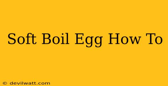 Soft Boil Egg How To