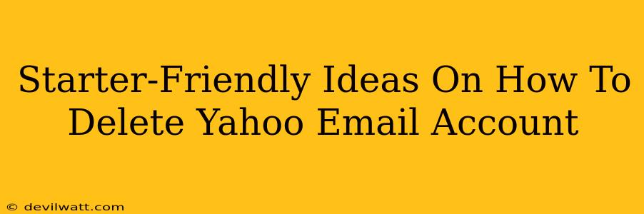 Starter-Friendly Ideas On How To Delete Yahoo Email Account