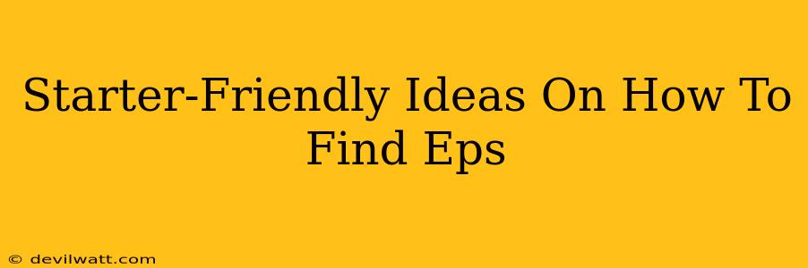 Starter-Friendly Ideas On How To Find Eps