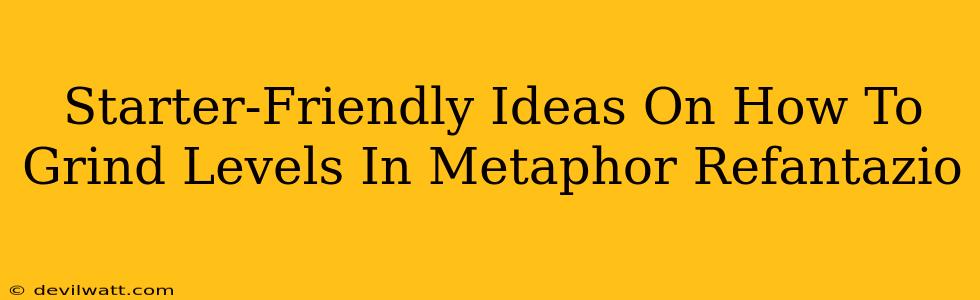 Starter-Friendly Ideas On How To Grind Levels In Metaphor Refantazio