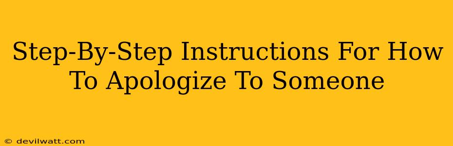 Step-By-Step Instructions For How To Apologize To Someone