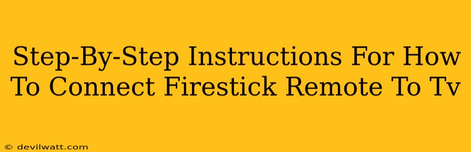 Step-By-Step Instructions For How To Connect Firestick Remote To Tv