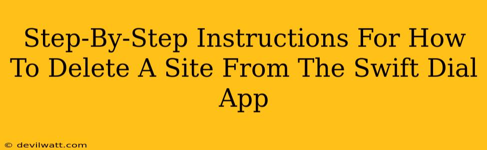 Step-By-Step Instructions For How To Delete A Site From The Swift Dial App