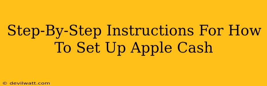 Step-By-Step Instructions For How To Set Up Apple Cash