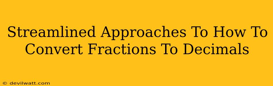 Streamlined Approaches To How To Convert Fractions To Decimals