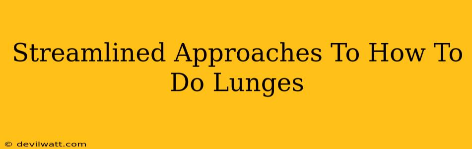 Streamlined Approaches To How To Do Lunges