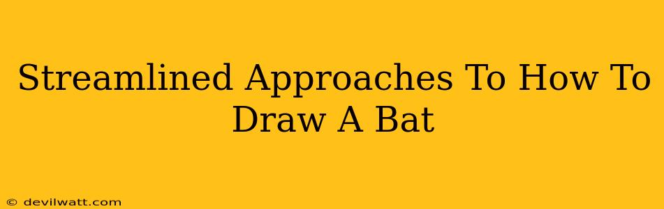 Streamlined Approaches To How To Draw A Bat