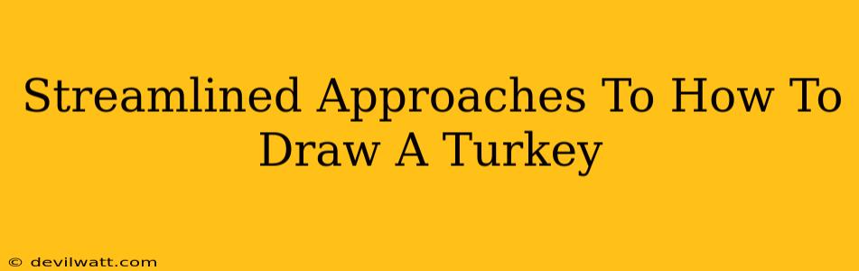 Streamlined Approaches To How To Draw A Turkey