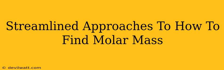 Streamlined Approaches To How To Find Molar Mass