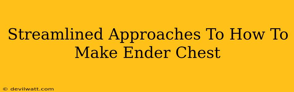 Streamlined Approaches To How To Make Ender Chest
