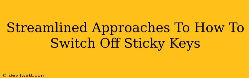 Streamlined Approaches To How To Switch Off Sticky Keys