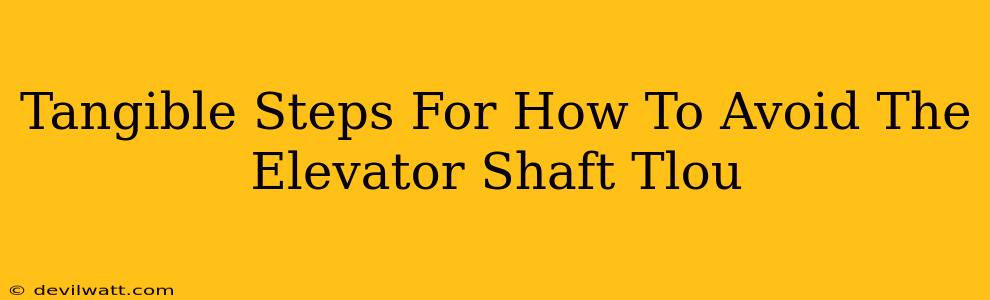 Tangible Steps For How To Avoid The Elevator Shaft Tlou