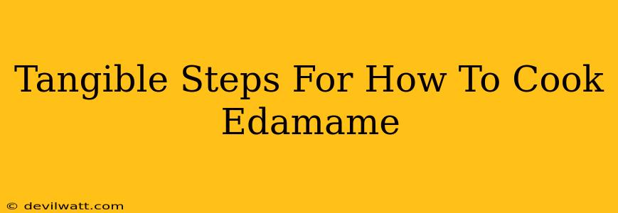 Tangible Steps For How To Cook Edamame