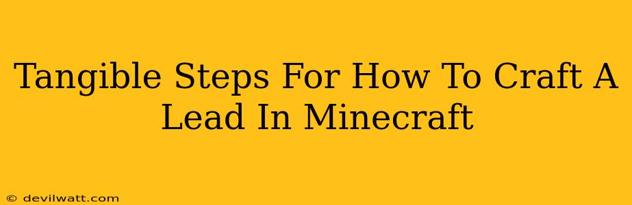 Tangible Steps For How To Craft A Lead In Minecraft