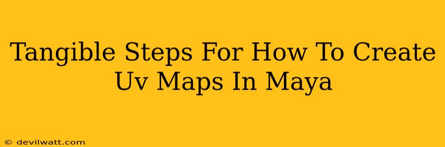 Tangible Steps For How To Create Uv Maps In Maya