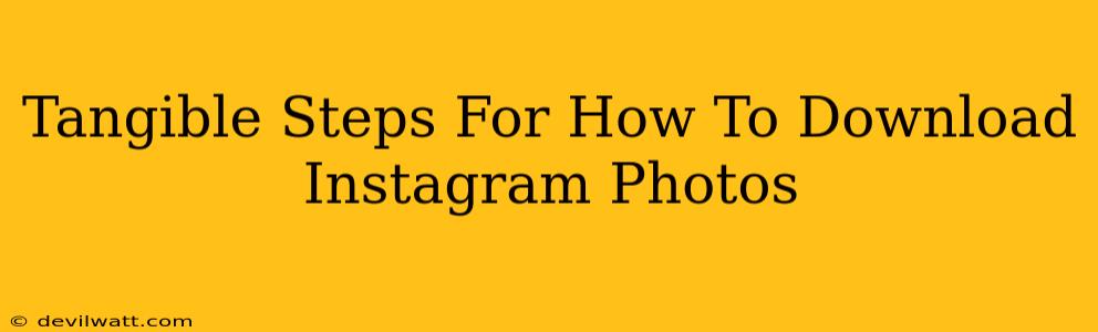 Tangible Steps For How To Download Instagram Photos