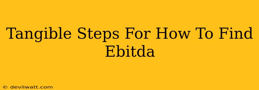 Tangible Steps For How To Find Ebitda