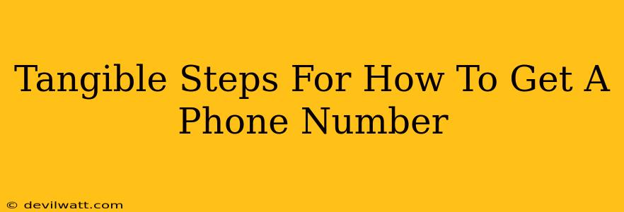 Tangible Steps For How To Get A Phone Number