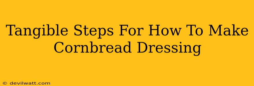 Tangible Steps For How To Make Cornbread Dressing