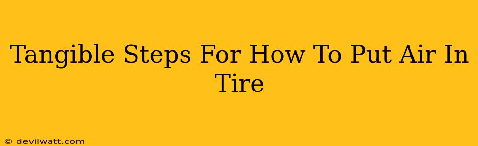 Tangible Steps For How To Put Air In Tire