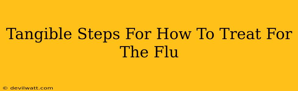 Tangible Steps For How To Treat For The Flu