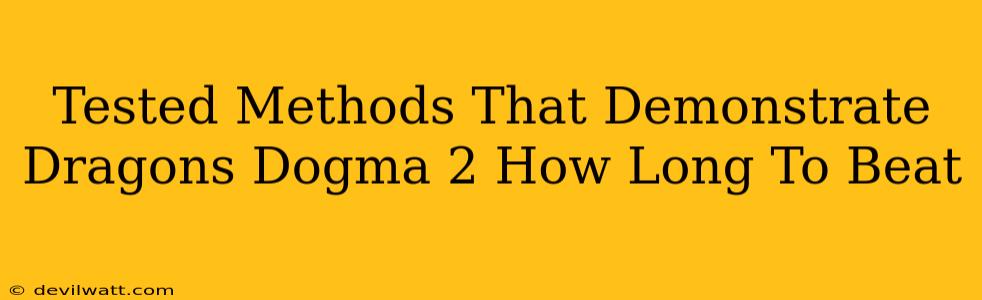 Tested Methods That Demonstrate Dragons Dogma 2 How Long To Beat