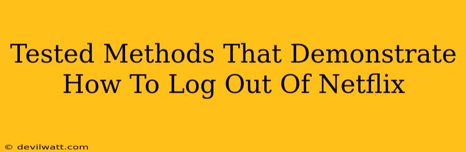 Tested Methods That Demonstrate How To Log Out Of Netflix