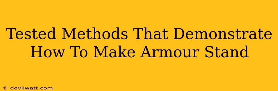 Tested Methods That Demonstrate How To Make Armour Stand