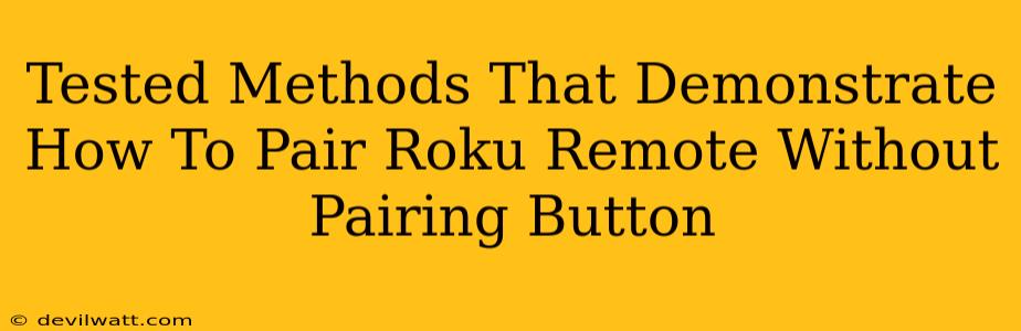 Tested Methods That Demonstrate How To Pair Roku Remote Without Pairing Button