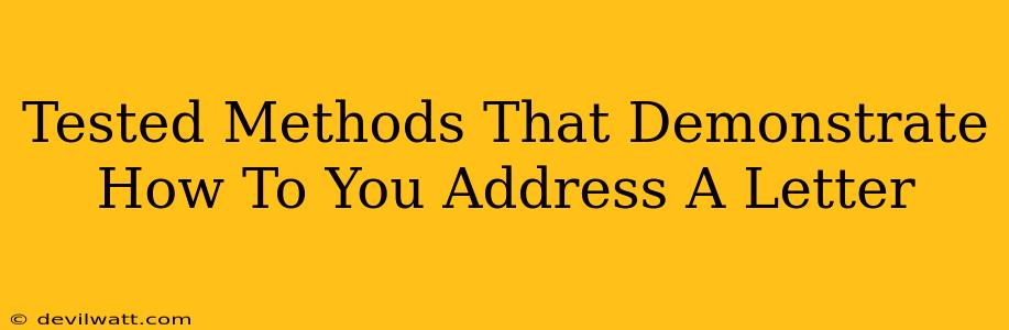 Tested Methods That Demonstrate How To You Address A Letter