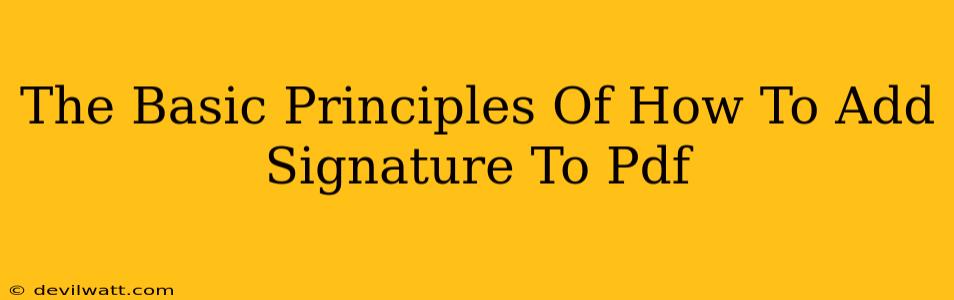 The Basic Principles Of How To Add Signature To Pdf