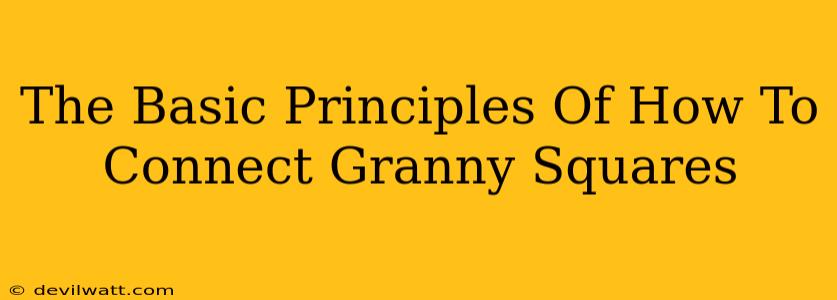 The Basic Principles Of How To Connect Granny Squares
