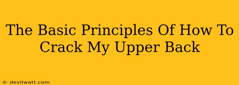 The Basic Principles Of How To Crack My Upper Back