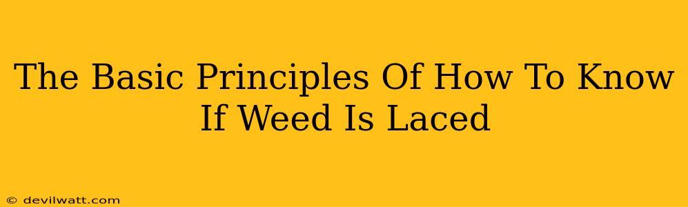 The Basic Principles Of How To Know If Weed Is Laced