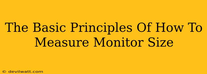 The Basic Principles Of How To Measure Monitor Size