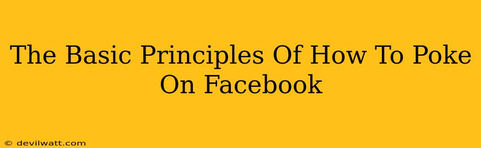 The Basic Principles Of How To Poke On Facebook