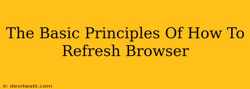 The Basic Principles Of How To Refresh Browser