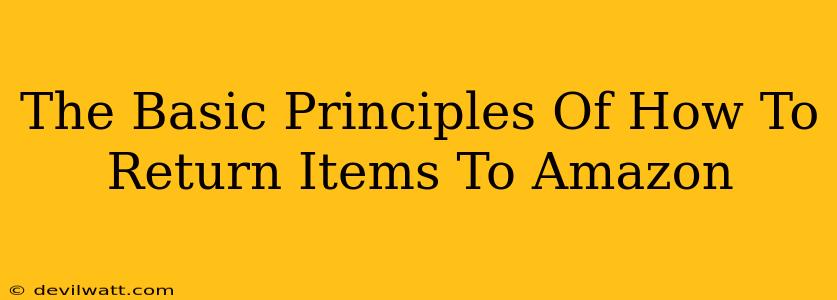 The Basic Principles Of How To Return Items To Amazon